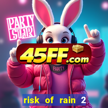 risk of rain 2 tier list
